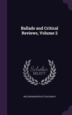 Ballads and Critical Reviews, Volume 2