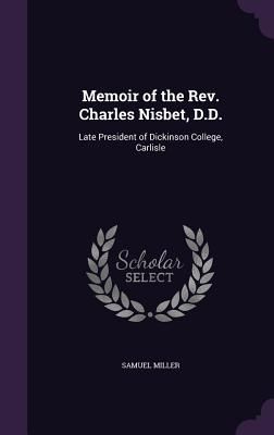 Memoir of the Rev. Charles Nisbet, D.D.