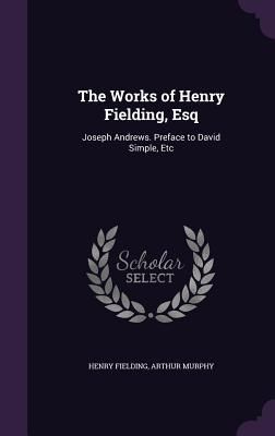 The Works of Henry Fielding, Esq