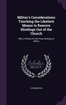 Milton's Considerations Touching the Likeliest Means to Remove Hirelings Out of the Church