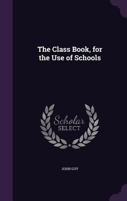 The Class Book, for the Use of Schools