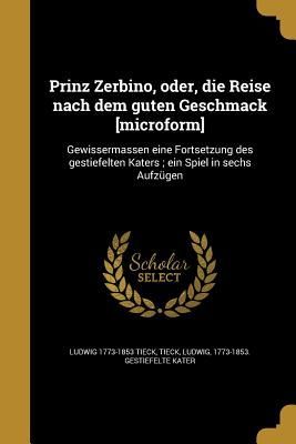 Prinz Zerbino, oder, die Reise nach dem guten Geschmack [microform]