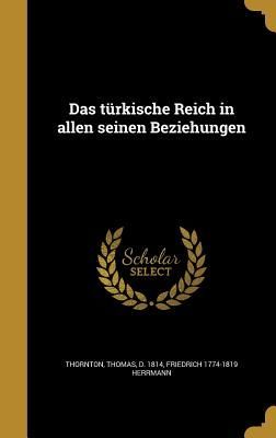 Das türkische Reich in allen seinen Beziehungen