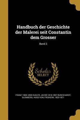 Handbuch der Geschichte der Malerei seit Constantin dem Grosser; Band 2