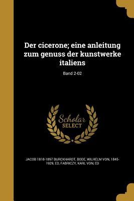 Der cicerone; eine anleitung zum genuss der kunstwerke italiens; Band 2-02