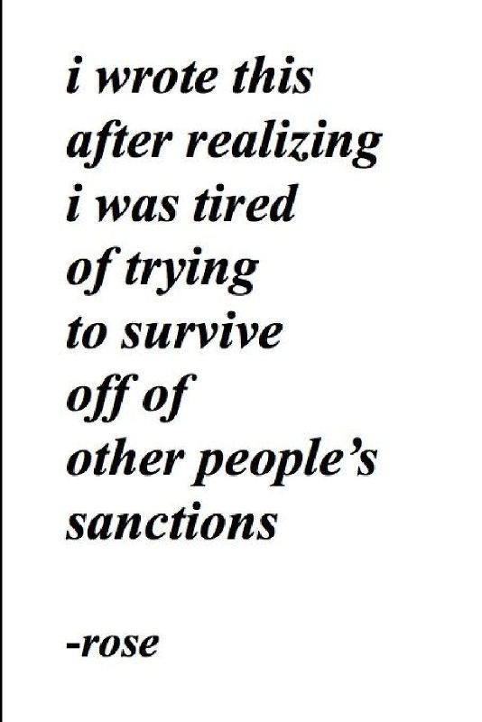 i wrote this after realizing i was tired of trying to survive off of other people's sanctions
