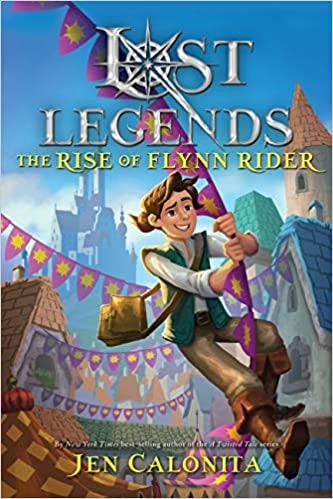 Lost Legends: The Rise of Flynn Rider (Disney's Lost Legends)