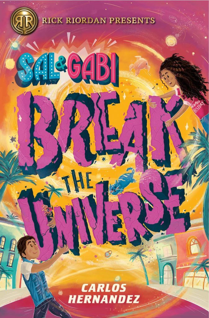 Sal and Gabi Break the Universe (Sal and Gabi Novel, A Book 1)