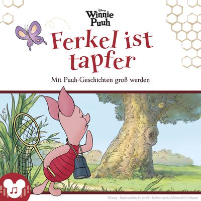 Ferkel ist tapfer Mit Puuh-Geschichten groß werden