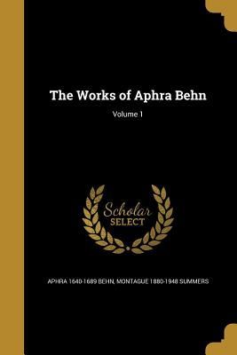 The Works of Aphra Behn; Volume 1