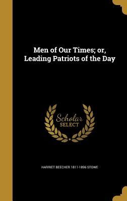 Men of Our Times; or, Leading Patriots of the Day