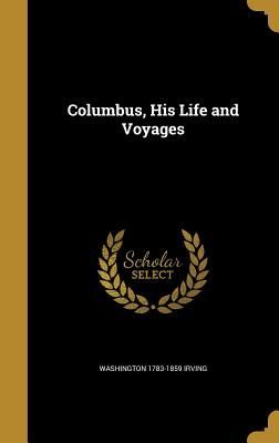 Columbus, His Life and Voyages