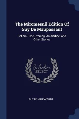 The Miromesnil Edition Of Guy De Maupassant