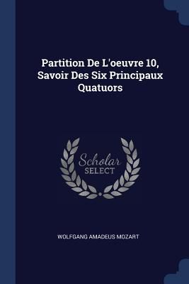 Partition De L'oeuvre 10, Savoir Des Six Principaux Quatuors