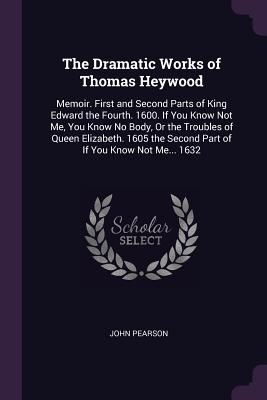 The Dramatic Works of Thomas Heywood