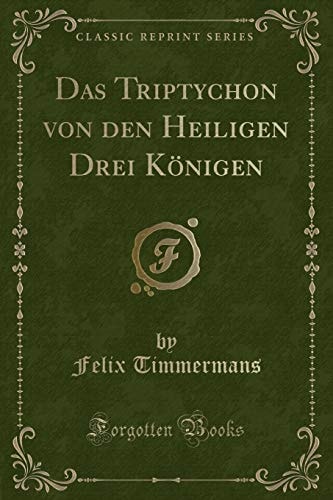 Das Triptychon von den Heiligen Drei Königen (Classic Reprint)