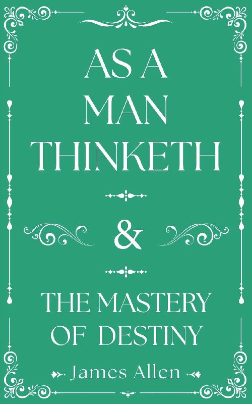 As a Man Thinketh and the Mastery of Destiny
