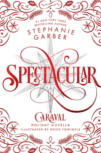 Spectacular: A Caraval Novella from the #1 Sunday Times bestseller Stephanie Garber
