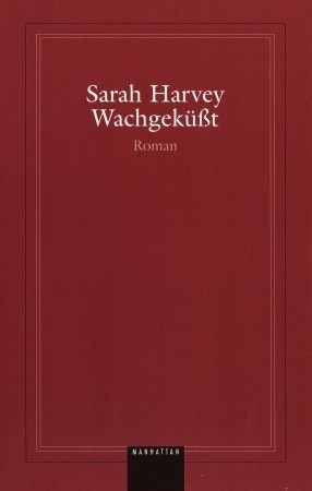 Wachgeküsst: Roman