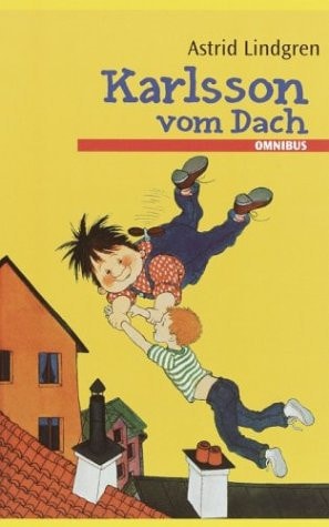 Karlsson vom Dach (Gesamtausgabe): Lillebror und Karlsson vom Dach / Karlsson fliegt wieder / Der beste Karlsson de r Welt