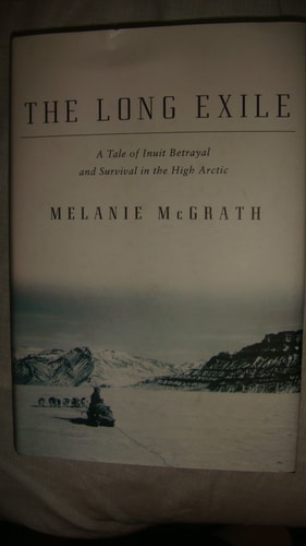 The Long Exile: A Tale of Inuit Betrayal and Survival in the High Arctic