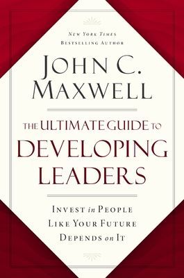 The Ultimate Guide to Developing Leaders