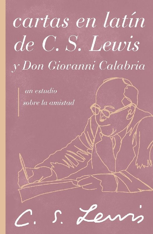 The Cartas En Lat¿¿n de C. S. Lewis Y Don Giovanni Calabria