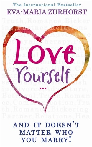Love Yourself, and It Doesn't Matter Who You Marry. Eva-Maria Zurhorst