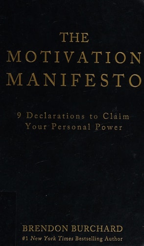The Motivation Manifesto: 9 Declarations to Claim Your Personal Power