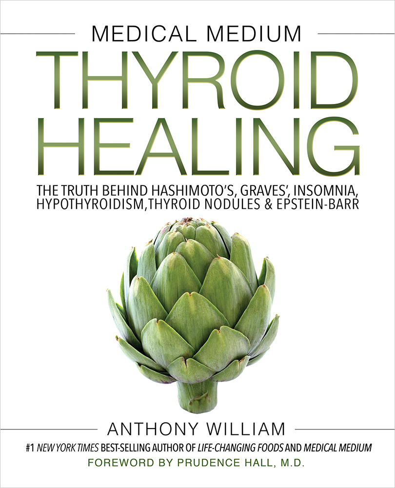 Medical Medium Thyroid Healing: The Truth behind Hashimoto's, Graves', Insomnia, Hypothyroidism, Thyroid Nodules & Epstein-Barr (Medical Medium, 3)