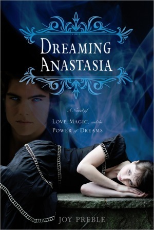 Dreaming Anastasia: A Novel of Love, Magic, and the Power of Dreams (Dreaming Anastasia, 1)