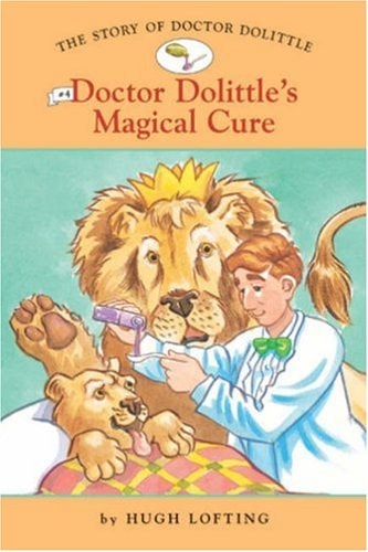 The Story of Doctor Dolittle #4: Doctor Dolittle's Magical Cure (Easy Reader Classics) (No. 4) (Easy Reader Classics, the Story of Doctor Doolittle)