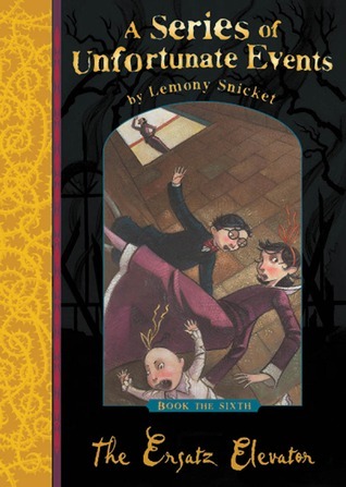 The Ersatz Elevator (A Series of Unfortunate Events, No. 6)