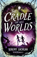 Lachlan, J: The Cradle of All Worlds: The Jane DOE Chronicles (MAYRA BRÓCOLI)