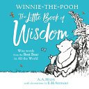 Winnie-the-Pooh's Little Book Of Wisdom: Classic humourous stories with charming illustrations great for children ages 12+
