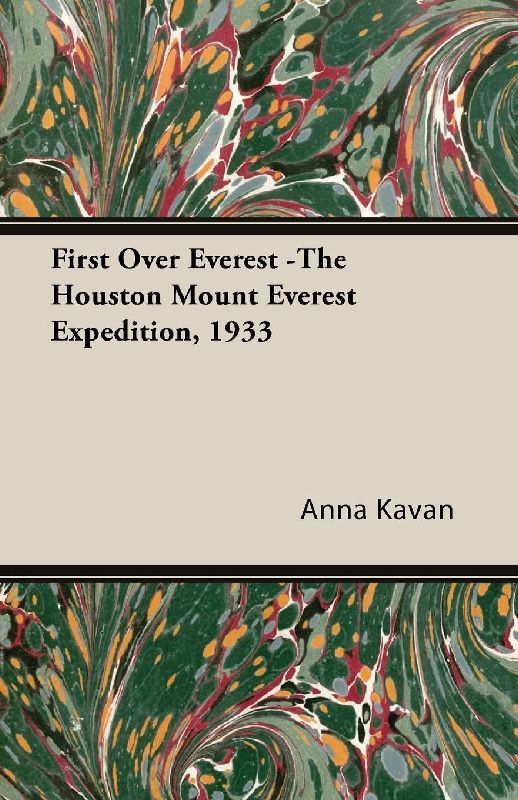 First Over Everest -The Houston Mount Everest Expedition, 1933