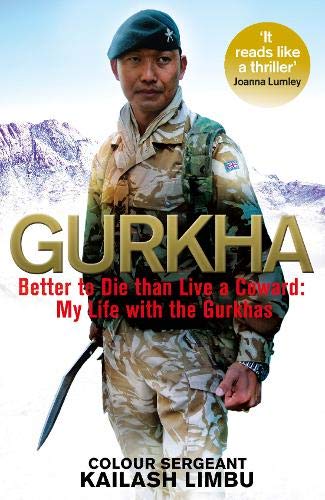 Gurkha: Better to Die than Live a Coward: My Life in the Gurkhas