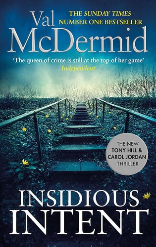 Insidious Intent: Ausgezeichnet: DIVA Literary Awards - Best Novel 2017, Nominiert: Theakstons Old Peculier Crime Novel of the Year 2018 (Tony Hill and Carol Jordan, Band 10)