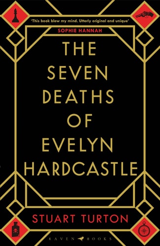 The Seven Deaths of Evelyn Hardcastle: Winner of the Costa First Novel Award: a mind bending, time bending murder mystery (Bloomsbury Publishing)