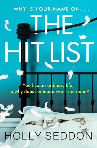 The Hit List: You live an ordinary life, so why does someone want you dead?