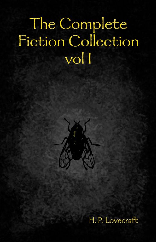 The Complete Fiction Collection vol I