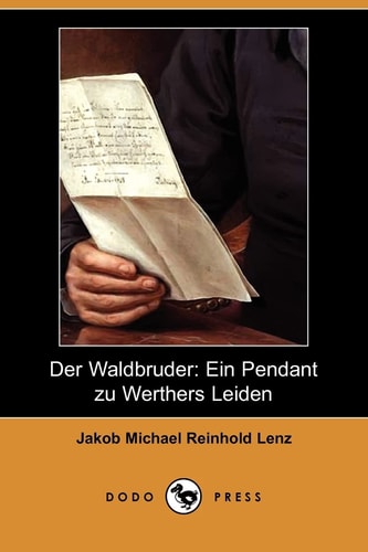 Der Waldbruder: Ein Pendant Zu Werthers Leiden (Dodo Press)