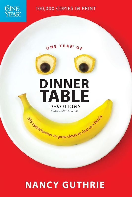 One Year of Dinner Table Devotions & Discussion Starters