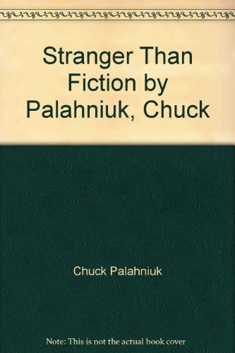 Stranger Than Fiction by Palahniuk, Chuck