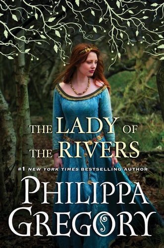 The Lady of the Rivers: A Novel (The Plantagenet and Tudor Novels, Band 3)