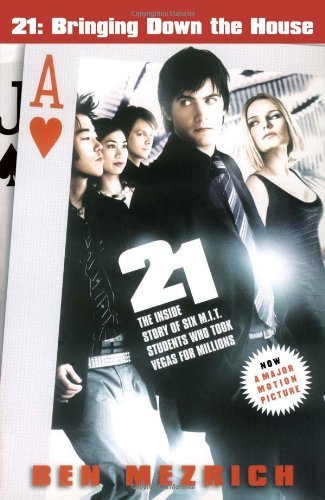 21: Bringing Down the House - Movie Tie-In: The Inside Story of Six M.I.T. Students Who Took Vegas for Millions
