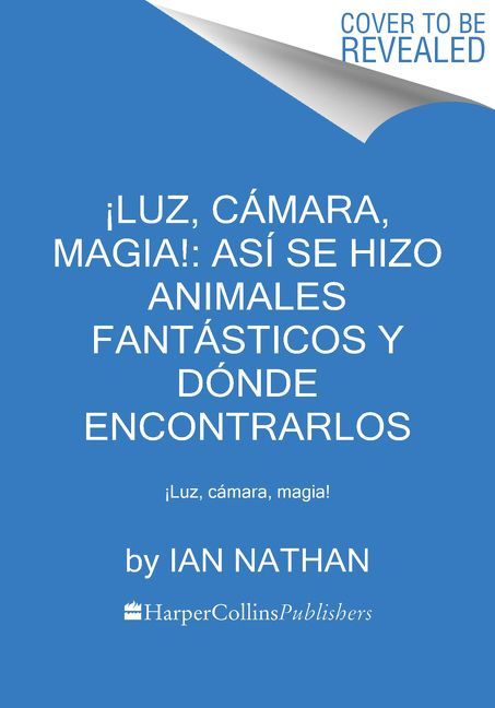 ¡Luz, Cámara, Magia!: Así Se Hizo Animales Fantásticos Y Dónde Encontrarlos