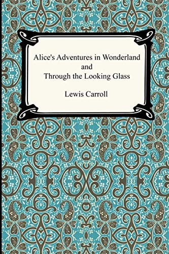 Alice's Adventures in Wonderland and Through the Looking Glass