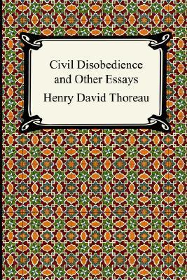 Civil Disobedience and Other Essays (the Collected Essays of Henry David Thoreau) (Digireads.com Classic)
