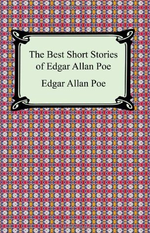 The Best Short Stories of Edgar Allan Poe: (The Fall of the House of Usher, the Tell-Tale Heart and Other Tales)